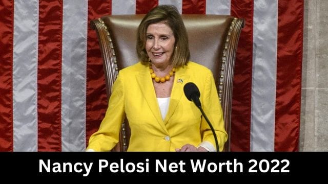 Nancy Pelosi Net Worth 2022